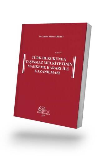 Türk Hukukunda Taşınmaz Mülkiyetinin Mahkeme Kararı ile Kazanılması - 1