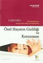 Türk Hukukunda ve Avrupa İnsan Hakları Sözleşmesinde Özel Hayatın Gizliliği ve Korunması - 1