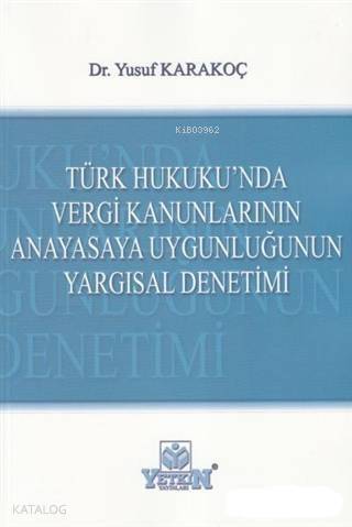 Türk Hukuku'nda Vergi Kanunlarının Anayasaya Uygunluğunun Yargısal Denetimi - 1