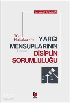 Türk Hukukunda Yargı Mensuplarının Disiplin Sorumluluğu - 1