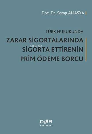 Türk Hukukunda Zarar Sigortalarında Sigorta Ettirenin Prim Ödeme Borcu - 1