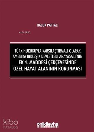 Türk Hukukuyla Karşılaştırmalı Olarak Amerika Birleşik Devletleri Anayasası'nın Ek; 4. Maddesi Çerçevesinde Özel Hayat Alanının Korunması - 1