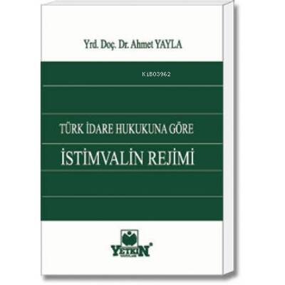 Türk İdare Hukukuna Göre İstimvalin Rejimi - 1