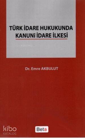 Türk İdare Hukukunda Kanuni İdare İlkesi - 1