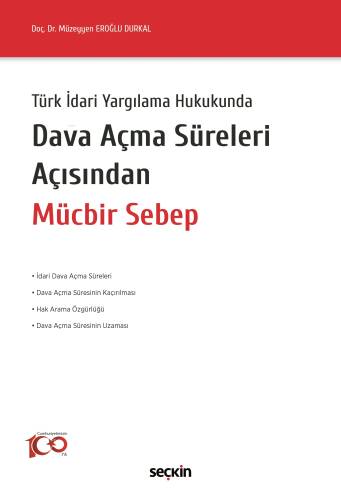 Türk İdari Yargılama Hukukunda Dava Açma Süreleri Açısından Mücbir Sebep - 1