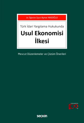 Türk İdari Yargılama Hukukunda Usul Ekonomisi İlkesi;Mevcut Düzenlemeler ve Çözüm Önerileri - 1