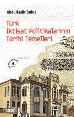 Türk İktisat Politikalarının Tarihi Temelleri - 1