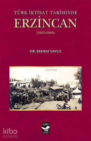 Türk İktisat Tarihinde Erzincan (1923-1960) - 1