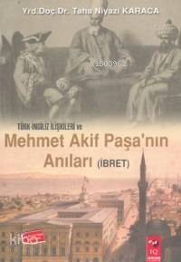 Türk-İngiliz İlişkileri ve Mehmet Akif Paşa'nın Anıları (İbret) - 1