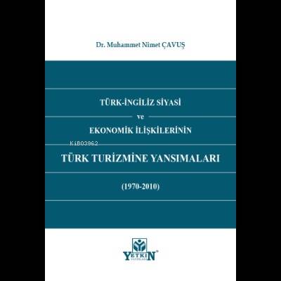 Türk - İngiliz Siyasi ve Ekonomik İlişkilerinin Türk Turizmine Yansımaları (1970 - 2010) - 1