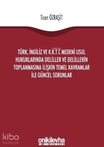 Türk, İngiliz ve K.K.T.C Medeni Usul Hukuklarında Deliller ve Delillerin Toplanmasına İlişkin Temel - 1