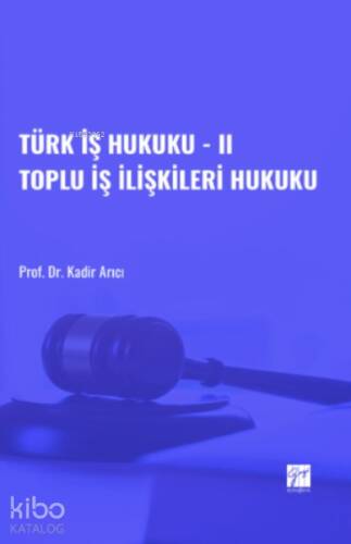 Türk İş Hukuku - II Toplu İş İlişkileri Hukuku - 1