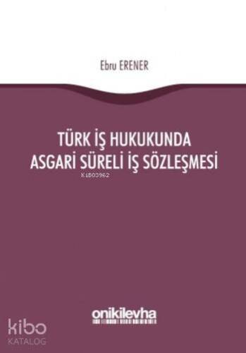 Türk İş Hukukunda Asgari Süreli İş Sözleşmesi - 1