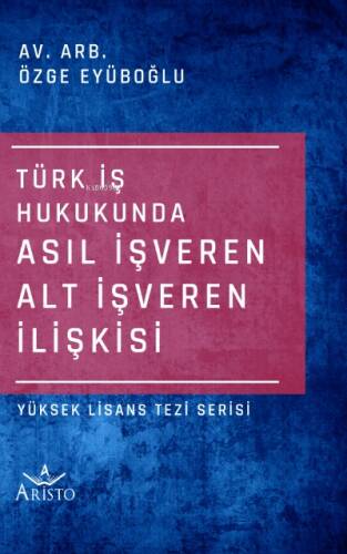 Türk İş Hukukunda Asıl İşveren Alt İşveren İlişkisi - 1