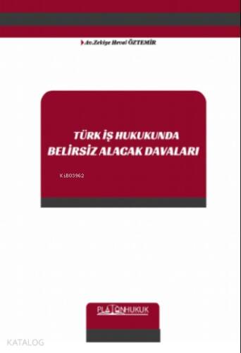 Türk İş Hukukunda Belirsiz Alacak Davaları - 1