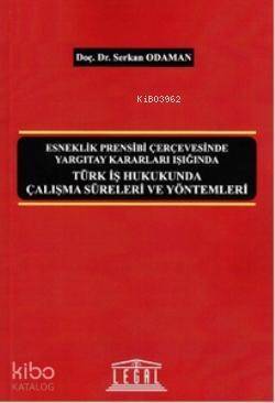 Türk İş Hukukunda Çalışma Süreleri ve Yöntemleri - 1