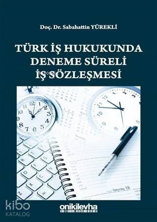 Türk İş Hukukunda Deneme Süreli İş Sözleşmesi - 1