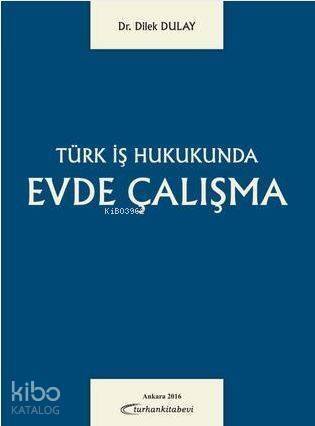 Türk İş Hukukunda Evde Çalışma - 1