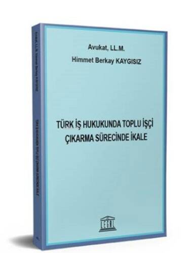 Türk İş Hukukunda Toplu İşçi Çıkarma Sürecinde İkale - 1