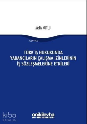 Türk İş Hukukunda Yabancıların Çalışma İzinlerinin İş Sözleşmelerine Etkileri - 1