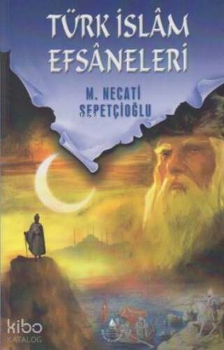 Türk İslam Efsaneleri Bütün Eserleri 24; Bir Büyülü Dünya ki - 1