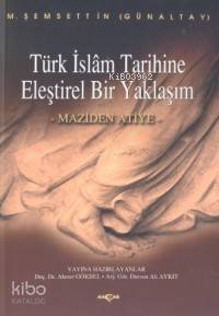 Türk İslam Tarihine Eleştirel Bir Yaklaşım; Maziden Atiye - 1