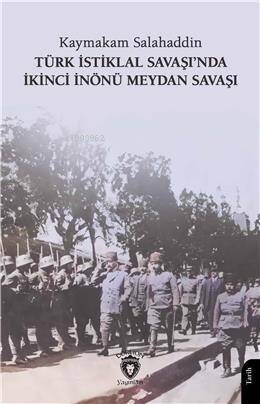 Türk İstiklal Savaşında İkinci İnönü Meydan Savaşı - 1