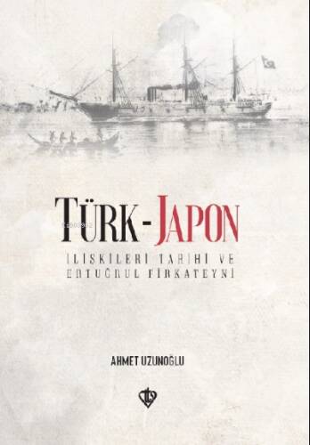 Türk-Japon İlişkileri Ertuğrul Gazi Firkateyni - 1