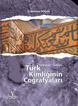 Türk Kimliğinin Coğrafyaları; Türkistan / Türkiye - 1