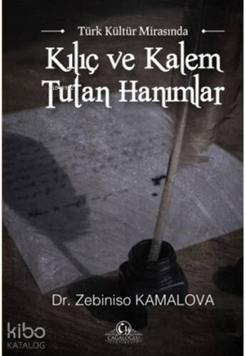 Türk Kültür Mirasında Kılıç ve Kalem Tutan Hanımlar - 1