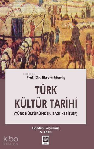 Türk Kültür Tarihi; Türk Kültüründen Bazı Kesitler - 1