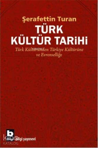 Türk Kültür Tarihi; Türk Kültüründen Türkiye Kültürüne ve Evrenselliğe - 1