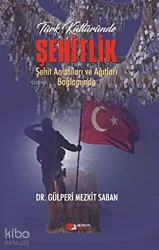 Türk Kültüründe Şehitlik Şehit Anlatıları ve Ağıtları Bağlamında - 1