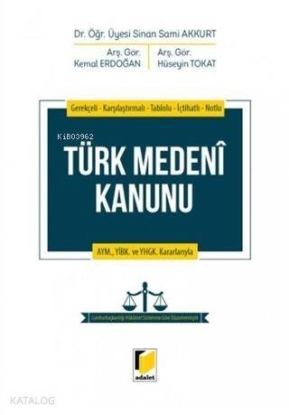 Türk Medeni Kanunu; Gerekçeli - Karşılaştırmalı - Tablolu - İçtihatlı - Notlu / AYM. YİBK. ve YHGK. Kararlarıyla - 1