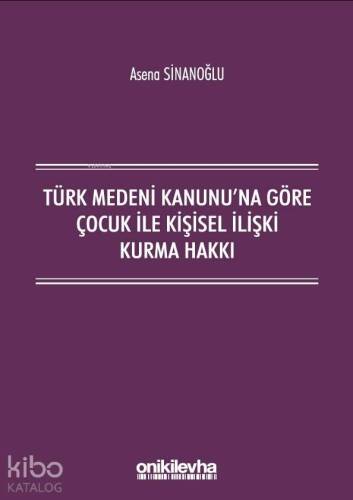 Türk Medeni Kanunu'na Göre Çocuk ile Kişisel İlişki Kurma Hakkı - 1