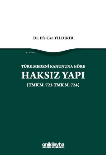 Türk Medeni Kanununa Göre Haksız Yapı (TMK m. 722-TMK m. 724) - 1