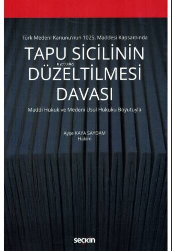 Türk Medeni Kanunu'nun 1025. Maddesi Kapsamında Tapu Sicilinin Düzeltilmesi Davası;Maddi Hukuk ve Medeni Usul Hukuku Boyutuyla - 1