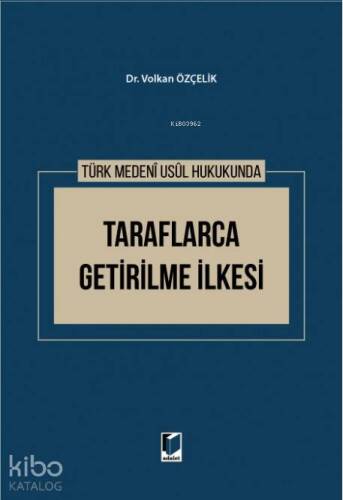 Türk Medeni Usul Hukukunda Taraflarca Getirilme İlkesi - 1