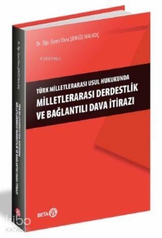 Türk Milletlerarası Usul Hukukunda Milletlerarası Derdestlik ve Bağlantılı Dava İtirazı - 1