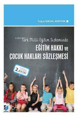 Türk Milli Eğitim Sisteminde Eğitim Hakkı ve Çocuk Hakları Sözleşmesi - 1