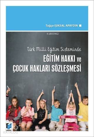 Türk Milli Eğitim Sisteminde Eğitim Hakkı ve Çocuk Hakları Sözleşmesi - 1