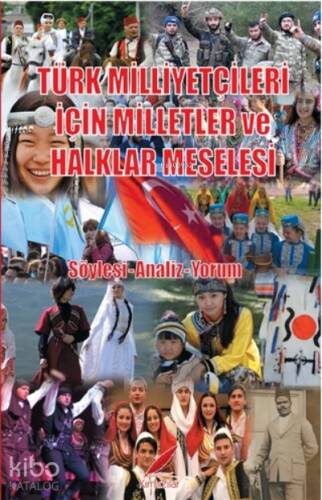 Türk Milliyetçileri İçin Milletler ve Halklar Meselesi ;Söyleşi - Analiz - Yorum - 1