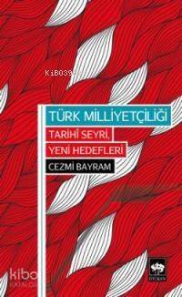 Türk Milliyetçiliği; Tarihi Seyri, Yeni Hedefleri - 1