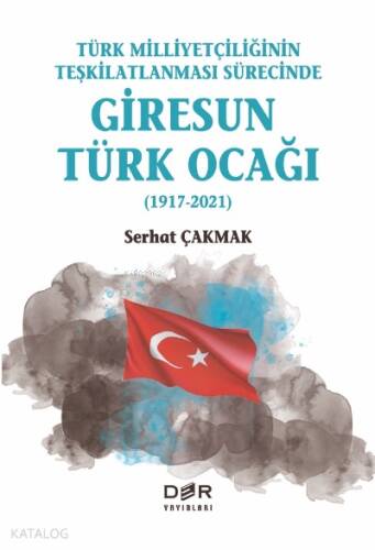 Türk Milliyetçiliğinin Teşkilatlanması Sürecinde Giresun Türk Ocağı (1917-2021);(1917-2021) - 1