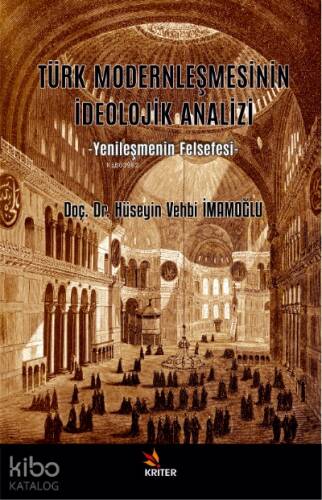 Türk Modernleşmesinin İdeolojik Analizi;Yenileşmenin Felsefesi - 1