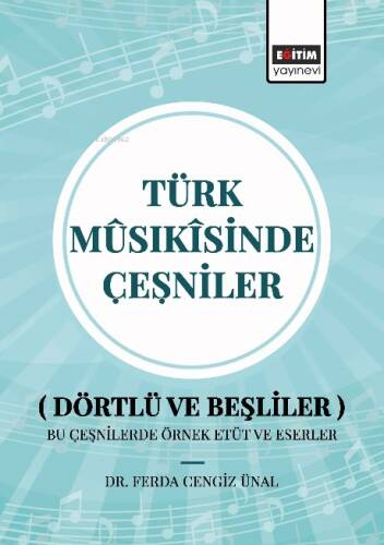 Türk Mûsîkisinde Çeşniler;Dörtlü ve Beşliler Bu Çeşnilerde Örnek Etüt ve Eserler - 1