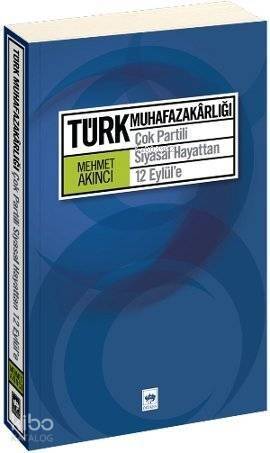 Türk Muhafazakarlığı; Çok Partili Siyasal Hayattan 12 Eylül'e - 1