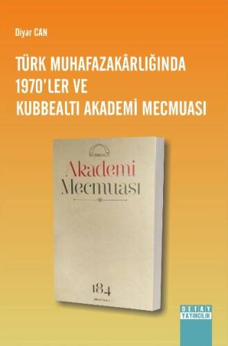 Türk Muhafazakârlığında 1970’Ler Ve Kubbealtı Akademi Mecmuası - 1