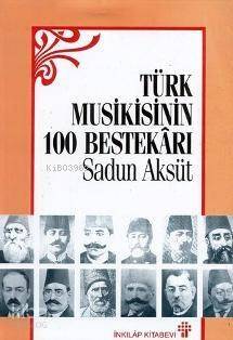 Türk Musikisinin 100 Bestekarı - 1