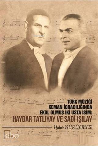 Türk Müziği Keman İcracılığında Ekol Olmuş İki Usta İcracı: Haydar Tatlıyay ve Sadi Işılay - 1